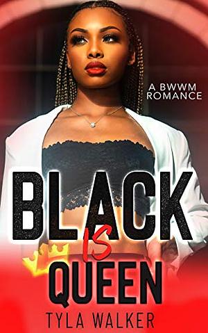 Black Is Queen: A BWWM Romance by Tyla Walker