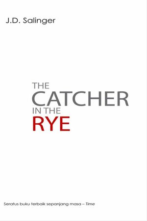 The Catcher In The Rye by J.D. Salinger