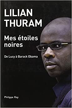 Mes Étoiles Noires: De Lucy À Barack Obama by Bernard Fillaire, Lilian Thuram