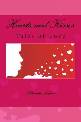 Hearts and Kisses: Tales of Love by Rhonda Nelson