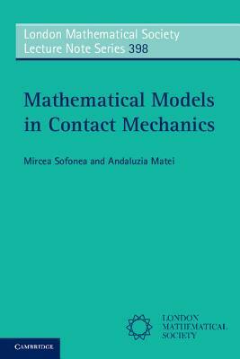 Mathematical Models in Contact Mechanics by Mircea Sofonea, Andaluzia Matei