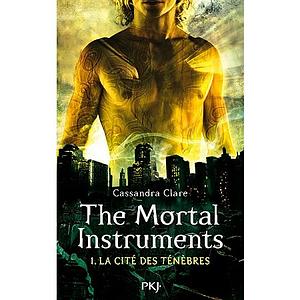 The Mortal Instruments - Tome 1 La cité des ténèbres by Cassandra Clare