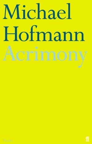 Acrimony by Michael Hofmann