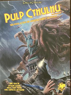 Pulp Cthulhu: Two-Fisted Action and Adventure Against the Mythos by Alan Bligh, Mike Mason, James Lowder
