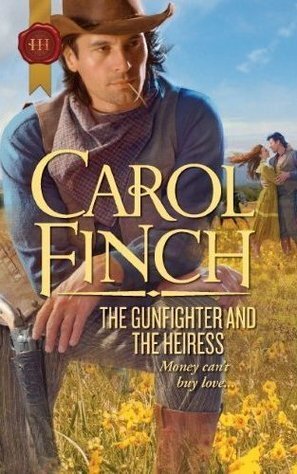The Gunfighter and the Heiress by Carol Finch