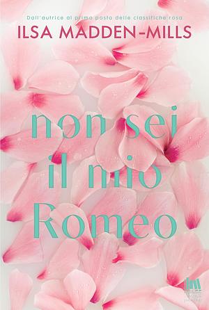 Non sei il mio Romeo by Ilsa Madden-Mills