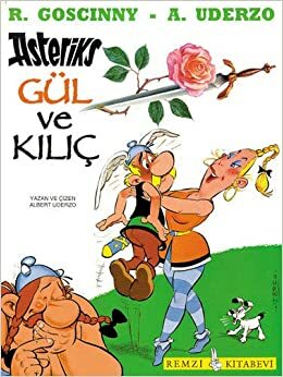 Asteriks: Gül ve Kılıç by Albert Uderzo