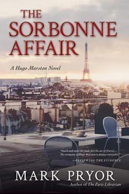 The Sorbonne Affair: A Hugo Marston Novel by Mark Pryor, Mark Pryor