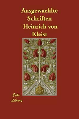 Ausgewaehlte Schriften by Heinrich von Kleist