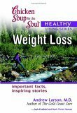 Chicken Soup for the Soul Healthy Living Series: Weight Loss (Chicken Soup for the Soul Healthy Living Series) by Andrew Larson, Mark Victor Hansen, Jack Canfield