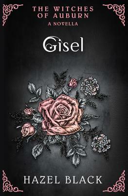 Gisel: A Witches of Auburn Novella by Hazel Black