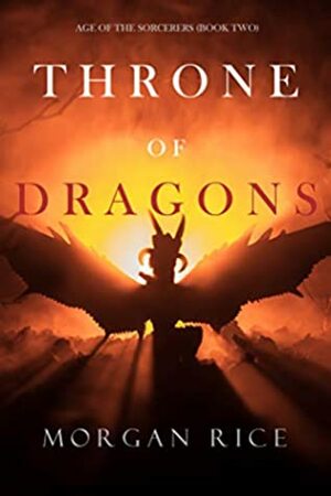 Throne of Dragons by Morgan Rice