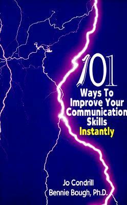 101 Ways to Improve Your Communication Skills Instantly by Bennie Bough, Jo Condrill