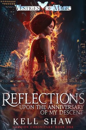 Reflections Upon the Anniversary of My Descent by Kell Shaw