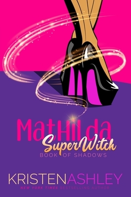 Mathilda, SuperWitch: Book of Shadows by Kristen Ashley