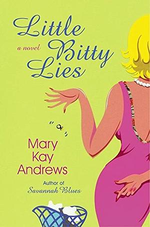 Little Bitty Lies by Mary Kay Andrews