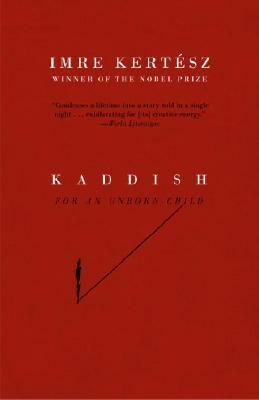 Kaddish for an Unborn Child by Tim Wilkinson, Imre Kertész