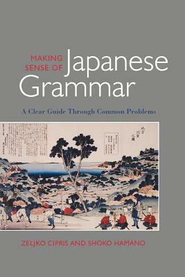 Making Sense of Japanese Grammar (Paper) by Zeljko Cipris, Shoko Hamano