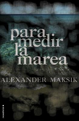 Para Medir La Marea by Alexander Maksik