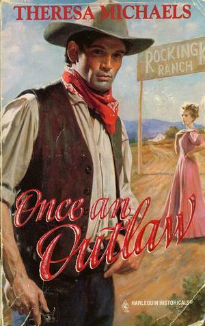 Once an Outlaw by Theresa Michaels