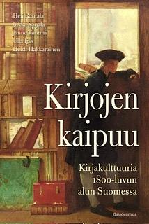 Kirjojen kaipuu : Kirjakulttuuria 1800-luvun alun Suomessa by Heli Rantala