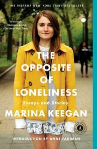 The Opposite of Loneliness: Essays and Stories by Marina Keegan