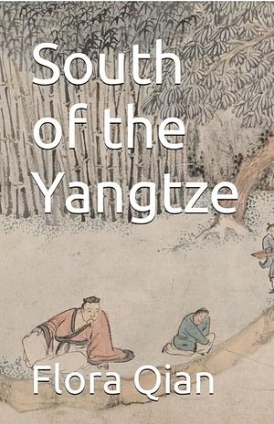 South of the Yangtze by Flora Qian