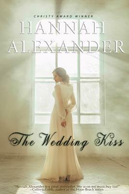 The Wedding Kiss by Hannah Alexander