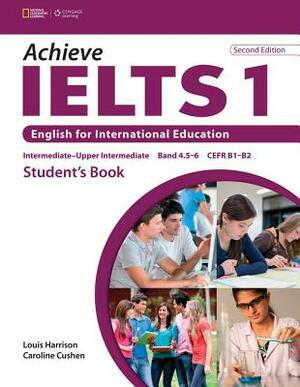 Achieve Ielts 1: English for International Education by Susan Hutchinson, Louis Harrison, Caroline Cushen