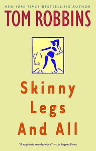 Skinny Legs and All by Tom Robbins