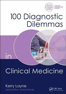 100 Diagnostic Dilemmas in Clinical Medicine by Kerry Layne
