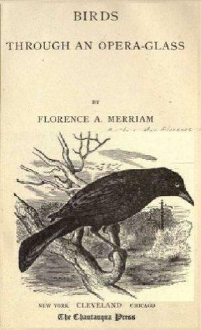 Birds through an opera-glass by Florence Augusta Merriam Bailey