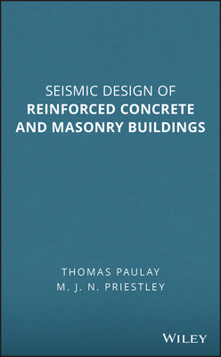 Seismic Design of Reinforced Concrete and Masonry Buildings by Thomas Paulay, M. J. N. Priestley