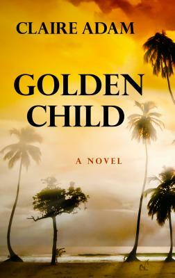 Golden Child by Claire Adam