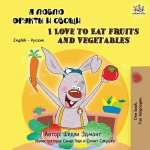 I Love to Eat Fruits and Vegetables: Russian English Bilingual Edition by Kidkiddos Books, Shelley Admont