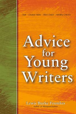 Advice for Young Writers by Lewis Burke Frumkes