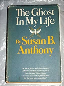 The Ghost in My Life by Susan B. Anthony