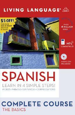 Complete Spanish: The Basics (Book and CD Set): Includes Coursebook, 4 Audio Cds, and Learner's Dictionary [With Coursebook] by Living Language