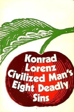 Civilized man's eight deadly sins by Konrad Lorenz, Marjorie Latzke