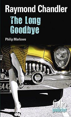 The Long Goodbye. Une enquête du privé Philip Marlowe: Une enquête de Philip Marlowe by Henri Robillot, Raymond Chandler