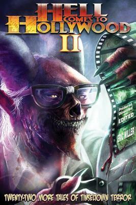 Hell Comes to Hollywood: Twenty-Two More Tales of Tinseltown Terror, Volume II by Richard Christian Matheson, Anthony C Ferrante, Eric Miller