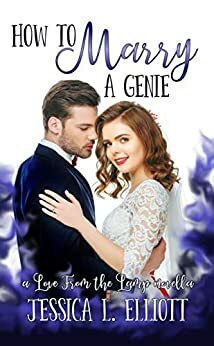 How to Marry a Genie by Jessica L. Elliott