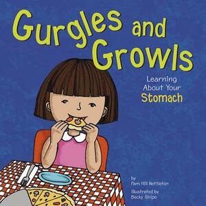 Gurgles and Growls: Learning about Your Stomach by Pamela Hill Nettleton