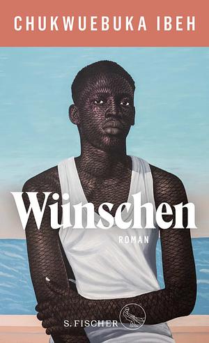 Wünschen: Roman by Chukwuebuka Ibeh