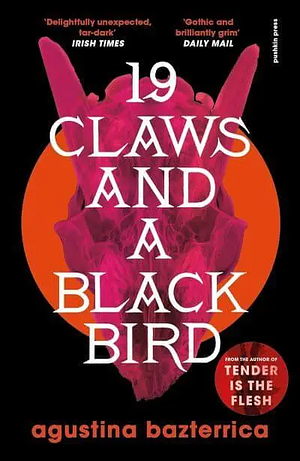 Nineteen Claws and a Black Bird by Agustina Bazterrica