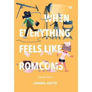 When Everything Feels Like Romcoms by Candra Aditya