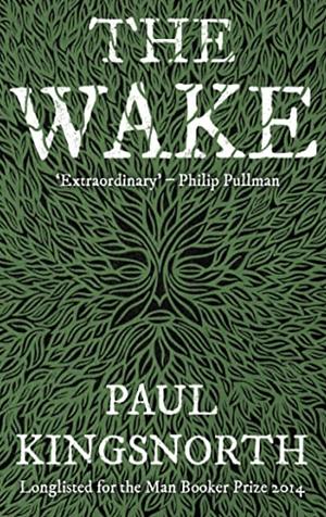 [The Wake: A Novel] [By: Kingsnorth, Paul] [September, 2015] by Paul Kingsnorth