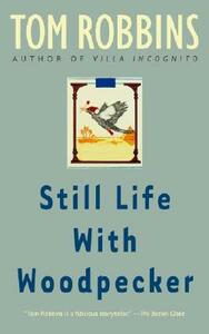 Still Life with Woodpecker by Tom Robbins