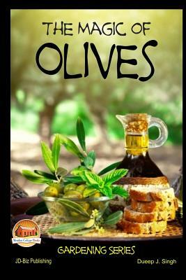 The Magic of Olives by Dueep J. Singh, John Davidson