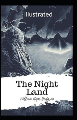 The Night Land Illustrated by William Hope Hodgson